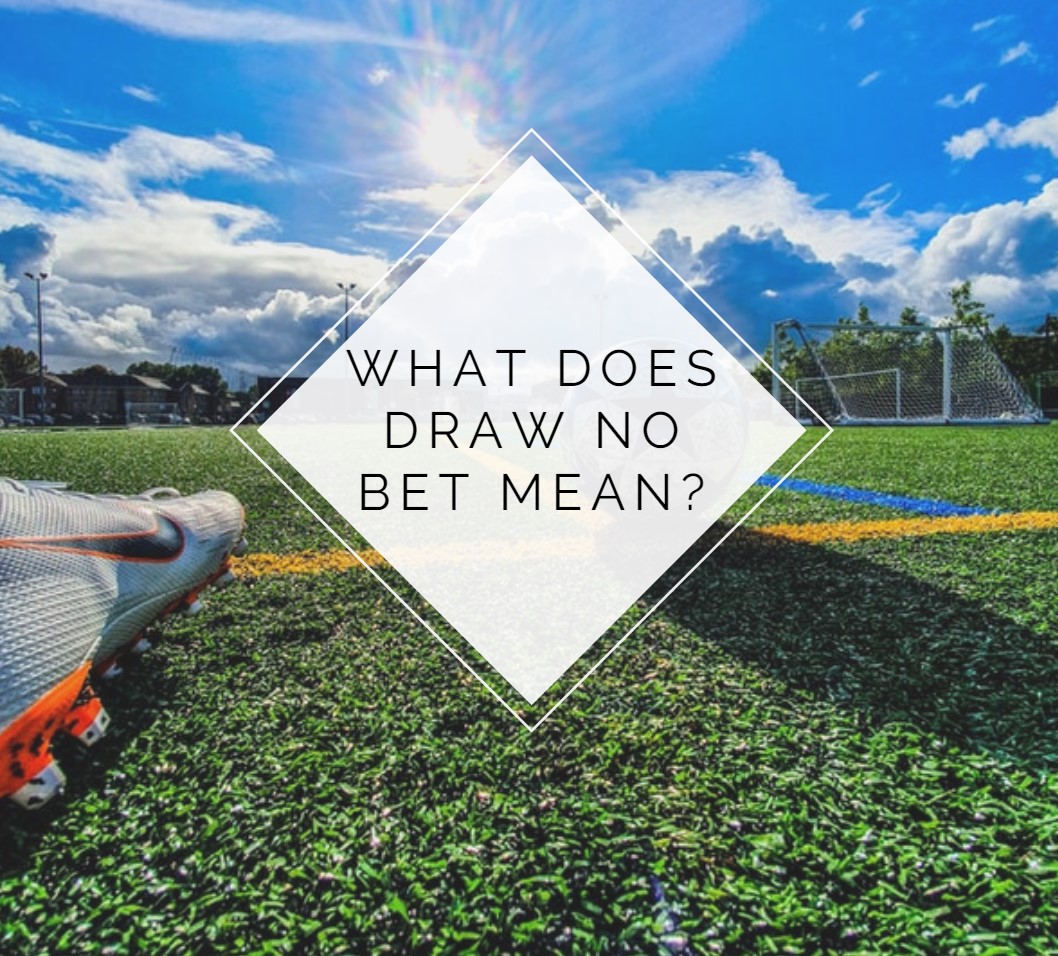 What Does Draw No Bet Mean? Sports Betting Tricks